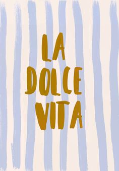 A poster featuring the phrase La Dolce Vita in bold, mustard-yellow lettering centered on a background with vertical, pale blue and white brushstrokes, creating a relaxed yet cheerful vibe. Dolce Vita Prints, Summer Collection Poster, La Dolce Vita Aesthetic, Dolce Vita Aesthetic, Cute Summer Aesthetic, Posters Room Decor, Room Decor Posters, Image Aesthetic, Yellow Wallpapers