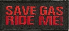 save gas ride me patch with red letters on black fabric, in front of white background