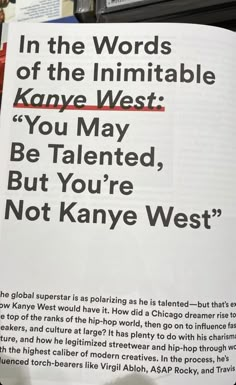 an open book with the words in the words of the intimate konye west you may be talented, but you're not kanyave west