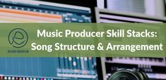 an image of music production equipment with the words music product skill stacks song structure & arrangement