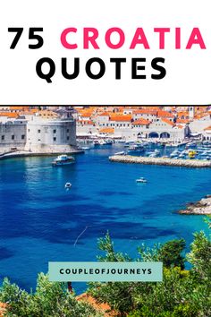 croatia travel guide with the title 75 croatia quotes