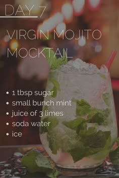 a drink with ice and mint in it on top of a table next to the words, day 7 virgin mojito mock cocktail