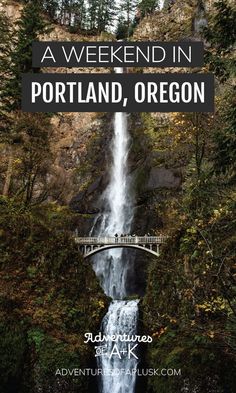 a waterfall and bridge with the words weekend in portland, oregon on it's side