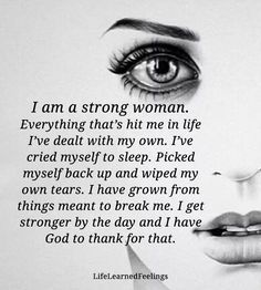 a woman's face with the words, i am a strong woman everything thats hit me in life