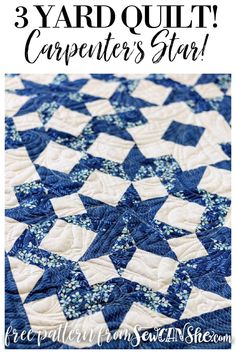 a blue and white quilt with the words 3 yard quilt carpenter's star