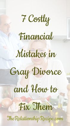 Find out what you can do to sidestep the most common financial mistakes in gray divorce. What You Can Do