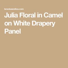 julia floral in camell on white draper panel