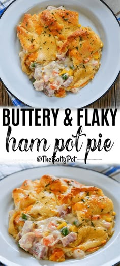 two white plates topped with food and the words buttery & flaky ham pot pie