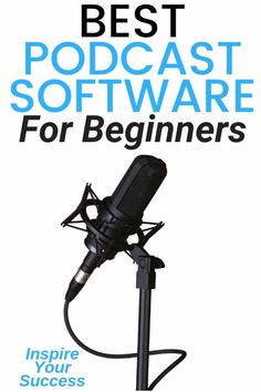 a microphone with the words best podcast software for beginners on it and an image of a