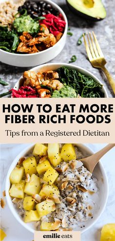 two bowls filled with different types of food and the title how to eat more fiber rich foods