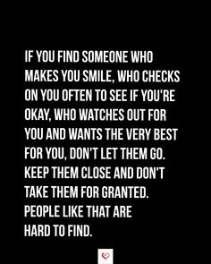 a quote that says if you find someone who makes you smile, who checks on you often