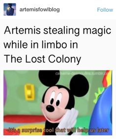 an image of mickey mouse with the caption that reads, artens stealing magic while in limbo in the lost colony