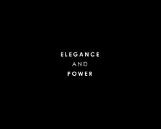 the words elegance and power are written in white