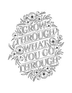 an adult coloring page with the words grow through what you go through in black and white