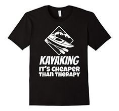 Mens Kayaking It's Cheaper than Therapy Funny Kayaking T-... https://www.amazon.com/dp/B077BSS7XT/ref=cm_sw_r_pi_dp_U_x_RAsBAbB87MB28