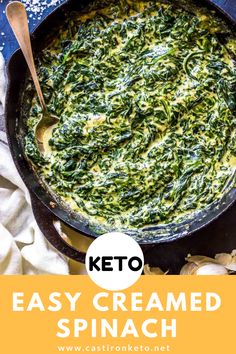 a skillet filled with spinach on top of a white cloth and text overlay reads keto easy creamed spinach