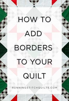 the words how to add borders to your quilt