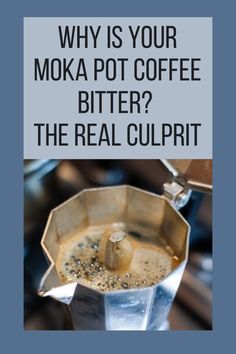 a blender filled with liquid and the words why is your moka pot coffee bitter?