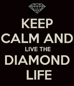 a black and white poster with the words keep calm and live the diamond life on it