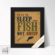 a poster with the words to go to sleep fish not sheep on it and a fishing rod