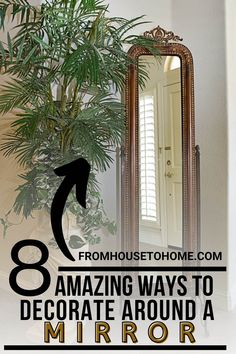 a mirror with the words 8 amazing ways to decorate around a mirror