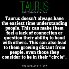 a quote on taurus that reads taurus doesn't always have the easier time understand