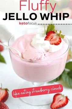 a dessert in a glass with strawberries on top and the words fluffy jello whip above it