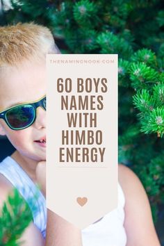 a young boy wearing sunglasses with the words 60 boys names with himbo energy