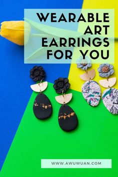 Wearable Art comes in many forms but the easiest way to start is with something that is completely unique like these earrings.