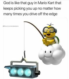 a cartoon character on top of a cloud with a fishing rod in his hand and the caption reads, god is like that guy in mario kart that keeps picking you up no matter how many times you drive off the edge