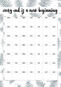 a printable calendar with the words every end is a new beginning in black and white