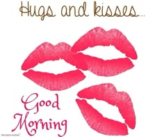 two pink lips with the words hugs and kisses good morning hubby