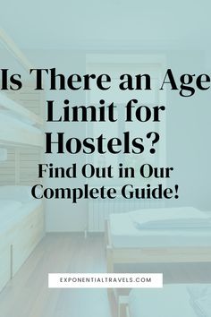 a bedroom with bunk beds and the words is there an age limit for hotels? find out in our complete guide