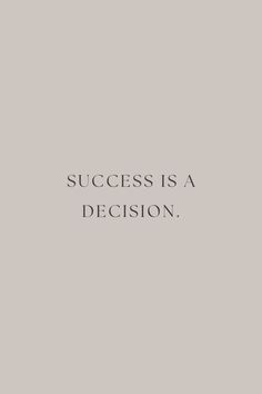 the words success is a decision are in black and white on a light gray background