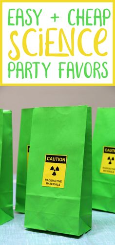 three green bags with the words easy and cheap science party favors written on them in yellow