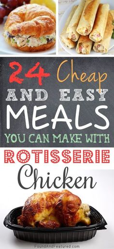 four different pictures with the words 24 cheap and easy meals you can make with rotissee chicken