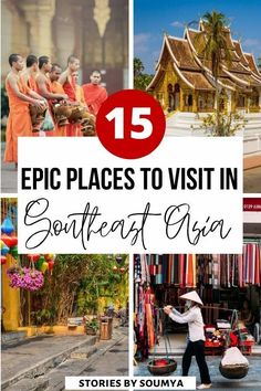 some pictures with the words, 15 epic places to visit in southeast asia and an image of