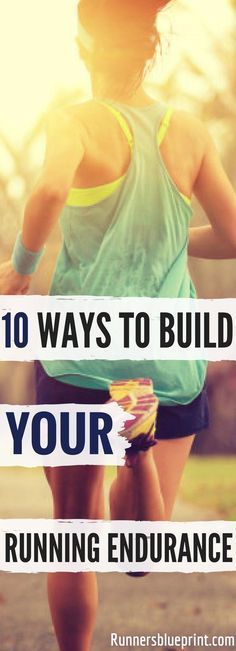 a woman running with the words 10 ways to build your running endurance