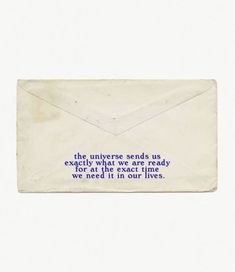 an envelope with a quote on it that says, the universe sends us exactly what we are ready to do