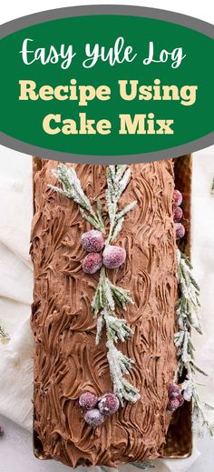 a cake with frosting on it and the words easy yule log recipe using cake mix