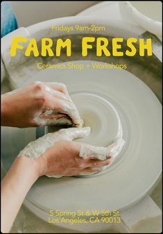 a poster for a farm fresh ceramics shop and workshop with hands on a white plate