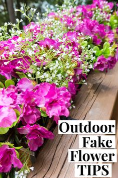 purple flowers are lined up on a wooden bench with text overlay that reads outdoor fake flower tips