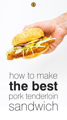 a hand holding a sandwich with the words how to make the best pork tenderion sandwich