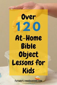 a yellow sign that says over 120 at - home bible object lessons for kids on it