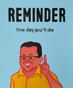 a painting of a man with glasses giving the middle finger sign and saying reminder one day you'll die