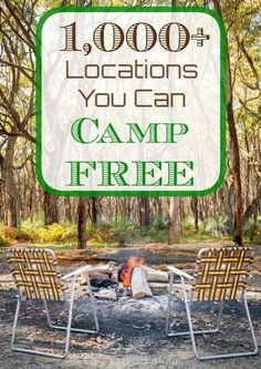 two chairs sitting in front of a campfire with text overlay that reads, 1, 000 locations you can camp free