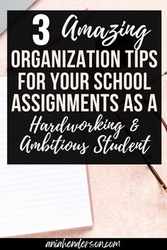 an open notebook with the title 3 amazing organization tips for your school assignment as a hardworking and ambitious student