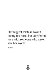 a white background with the words her biggest mistake was loving too hard, but staying too long with someone who never saw her worth