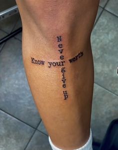 a person with a tattoo on their leg that says never know your worth before you die