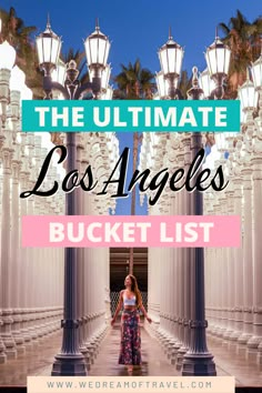 the ultimate los angeles bucket list with text overlay that reads, the ultimate las angeles bucket list